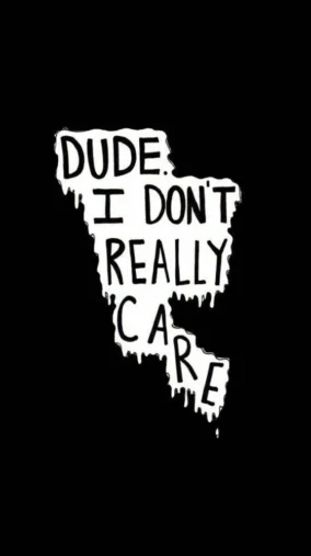 I Dont Care Wallpapers 4